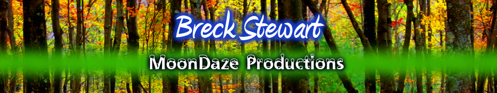 Breck Stewart & MoonDaze Productions -  Official Site